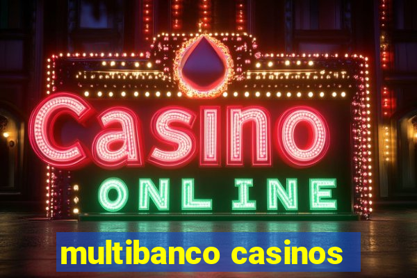 multibanco casinos